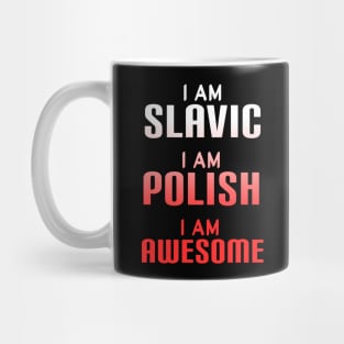 I am slavic, I am Polish, I am awesome Mug